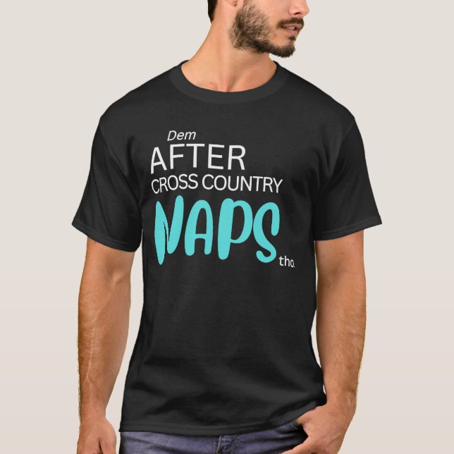 Dem After Cross country Naps Tho T Shirt (Framsida)