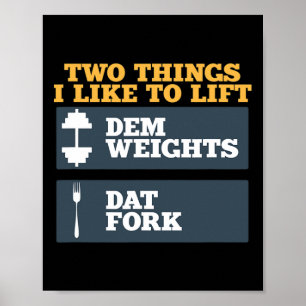Dem Weights och Dat Fork Shirt for Bodybuilding we Poster