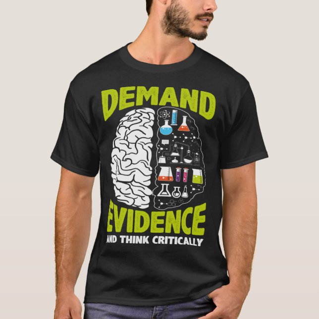 Demand Evidence And Think Critically Scientist Sci T Shirt (Framsida)
