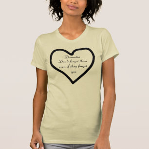 Demens glömmer inte dem, om även de glömmer dig t shirt