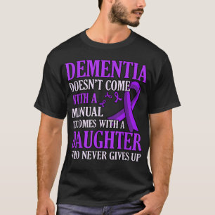 Demens kommer med Dotter Alzheimers medvetande T Shirt
