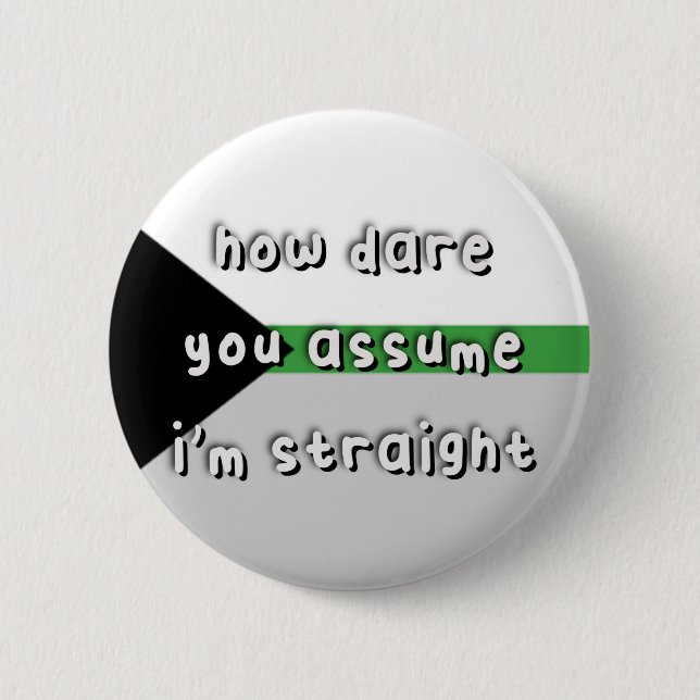 Demiromantiskt Pride - "How Dare You Assume" - HBT Knapp (Framsida)