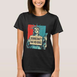 Democracy har inga kungar 4 juli frihetsstatyn t shirt