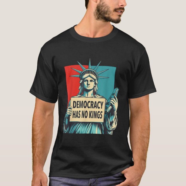 Democracy Has No Kings 4th Of July Statue Of Liber T Shirt (Framsida)