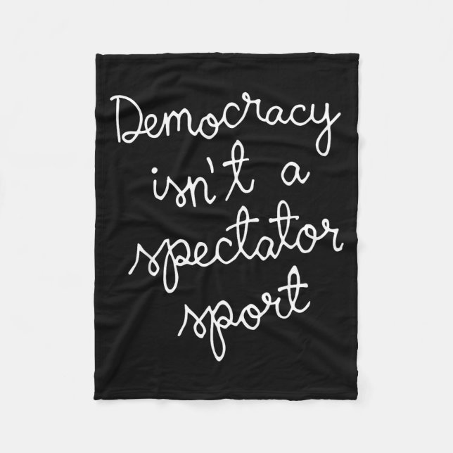 Democracy Isn’t A Spectator Srt Funny Quote  Fleecefilt (Framsidan)