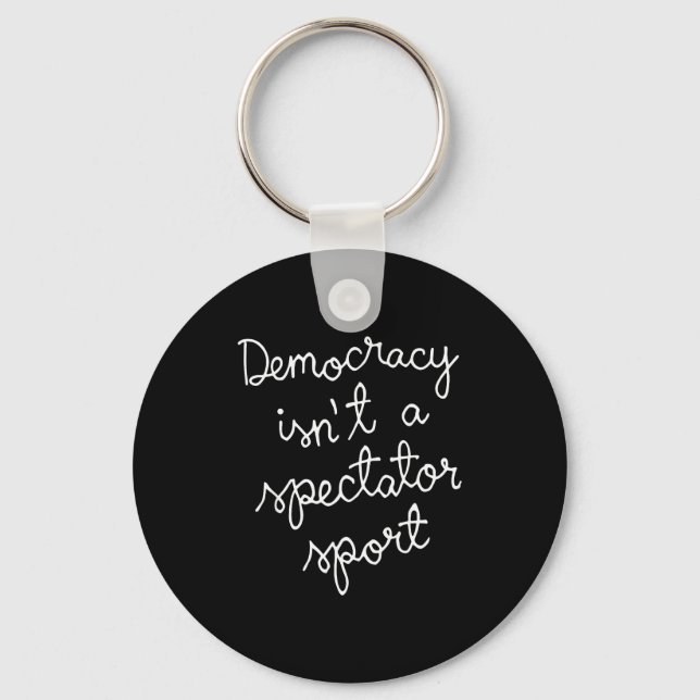 Democracy Isn’t A Spectator Srt Funny Quote  Nyckelring (Framsida)