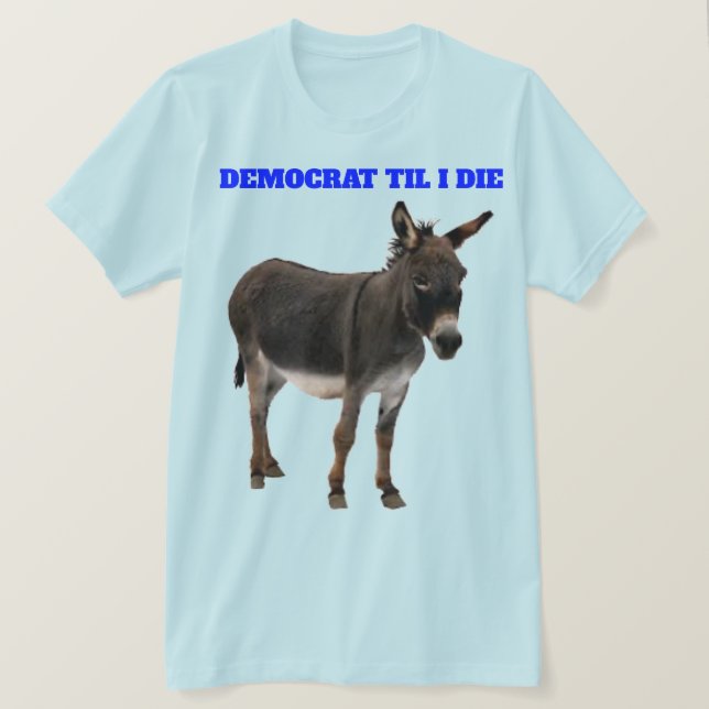 DEMOKRAT TIL I DIE T-SHIRT (Design framsida)