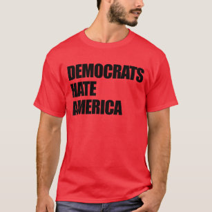 Demokrater Hate America Konservativ Republican T Shirt