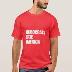 Demokrater Hate America Konservativ Republican T Shirt