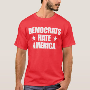 Demokrater Hate America Konservativ Republican T Shirt