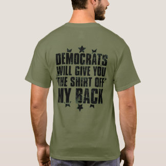DEMOKRATER KOMMER ATT GE DIG SKJUTEN AV MIN BAKGRU T SHIRT