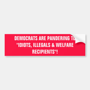 DEMOKRATER PANDERING TILL " IDIOTER, ILLEGALS & W BILDEKAL