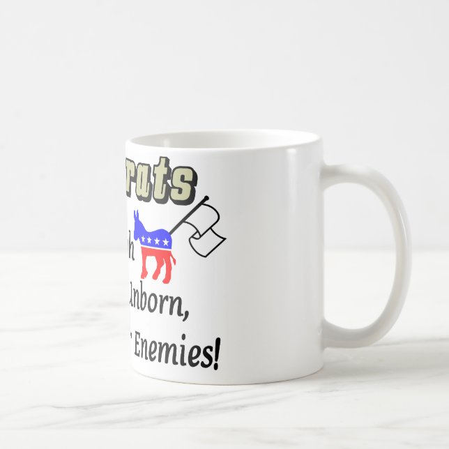 Demokrater: Trotsa nog för att döda vårt ofött… Kaffemugg (Höger)