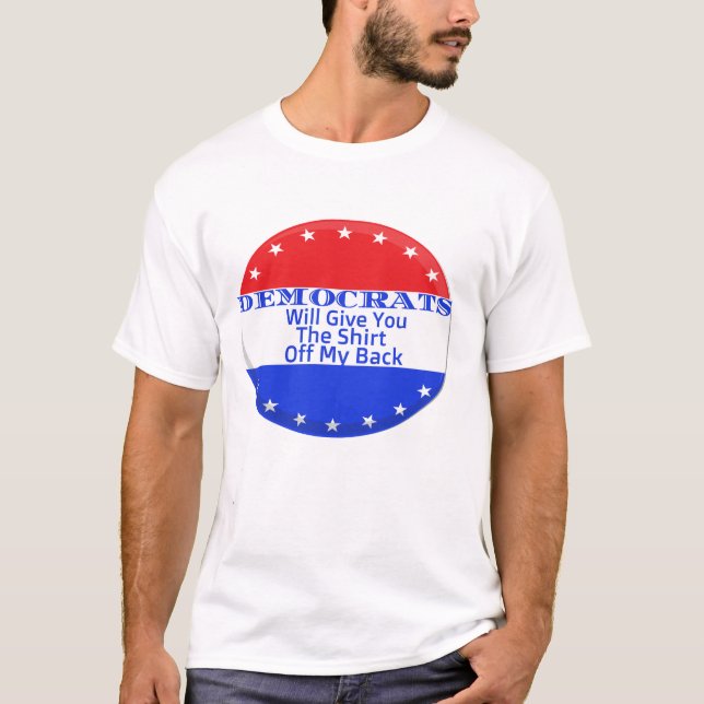 Demokraterna kommer att Ge er skjortan från min ry T Shirt (Framsida)