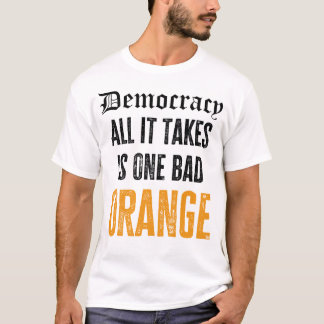Demokrati - allt som krävs är en dålig orange t shirt