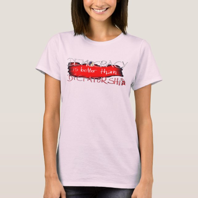 Demokrati är bättre än diktatur t shirt (Framsida)