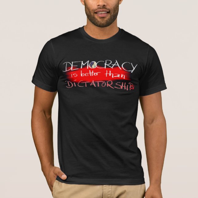 Demokrati är bättre än diktatur t shirt (Framsida)