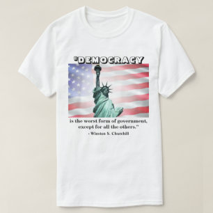 Demokrati är den värsta formen av regering... t shirt