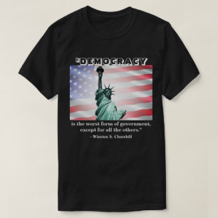 Demokrati är den värsta formen av regering... t shirt