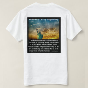 Demokrati är ett mycket bräckligt sak. t shirt