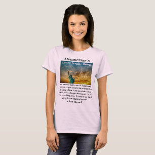 Demokrati är ett mycket bräckligt sak. t shirt