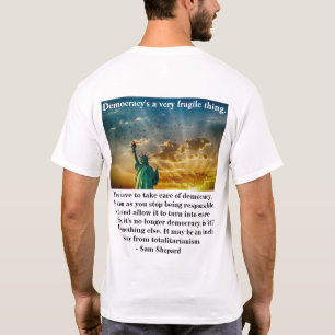 Demokrati är ett mycket bräckligt sak. t shirt