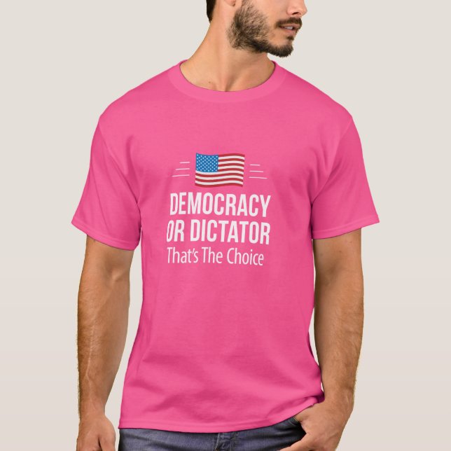 Demokrati eller diktator - det är valet - t shirt (Framsida)