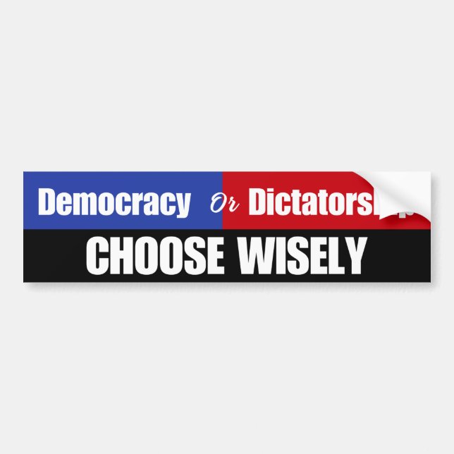 Demokrati eller diktatur: Välj Wisely Political Bildekal (Framsidan)