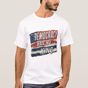 demokrati har ingen kung t shirt