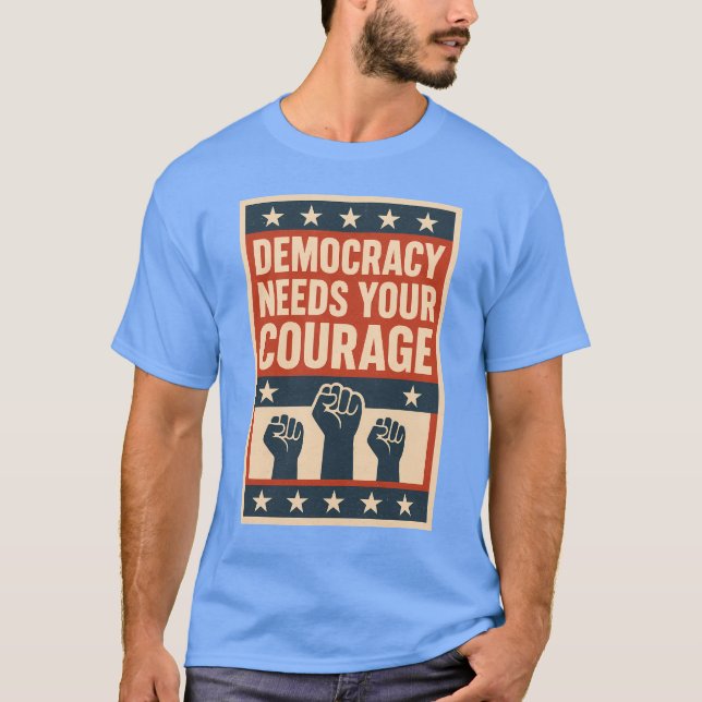 Demokratin behöver ditt mod t shirt (Framsida)