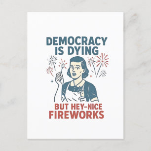 Demokratin dör, men du har bra Fireworks Helg Vykort