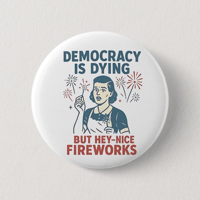 Demokratin dör, men du har bra Fireworks Knapp (Framsida)