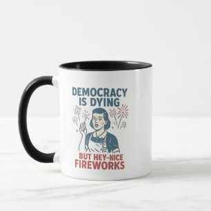 Demokratin dör, men du har bra Fireworks Mugg