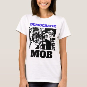 DEMOKRATISKT MOBB T SHIRT