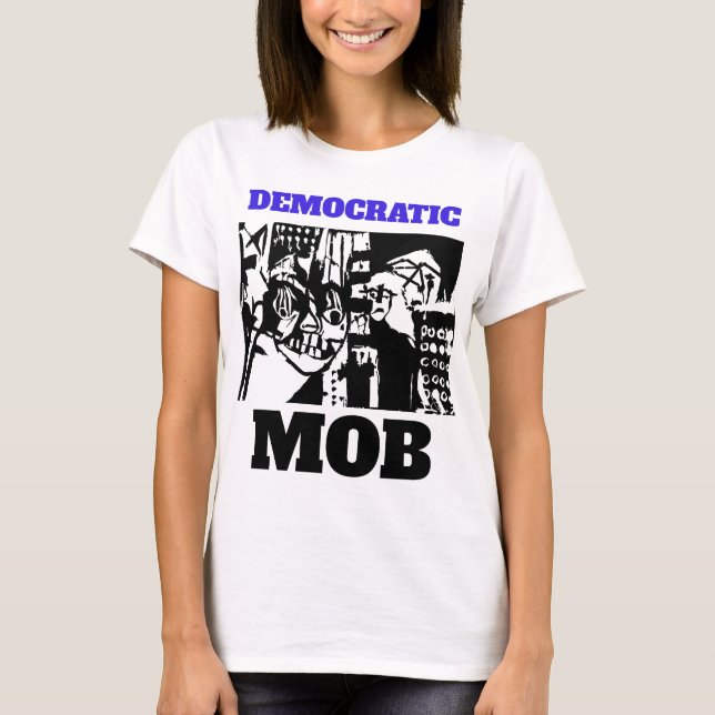 DEMOKRATISKT MOBB T SHIRT (Framsida)
