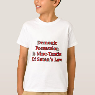 Demonisk besatthet är nio tiondelar av Satans lag Tee Shirt