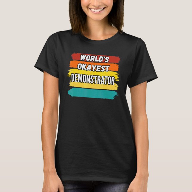 Demonstratör Världens Okejaste Demonstratör T Shirt (Framsida)