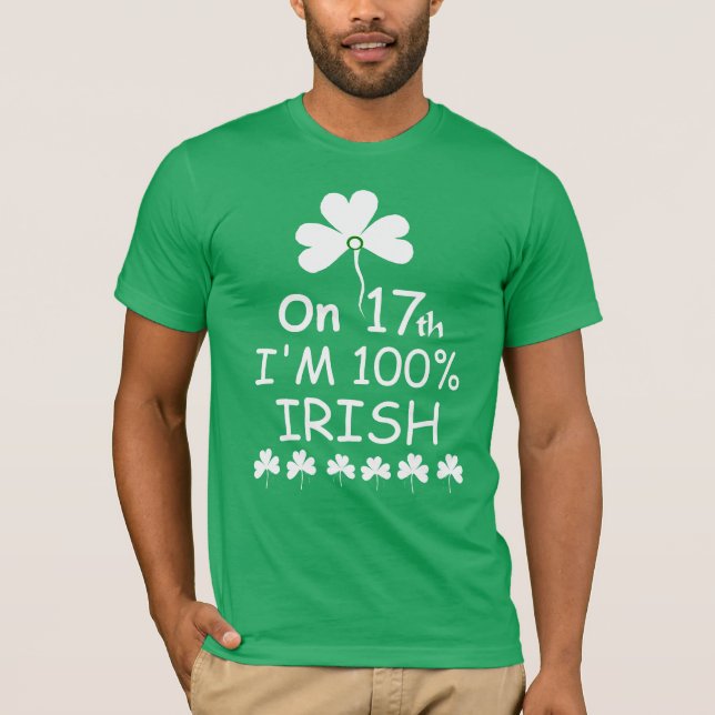 "Den 17:e är jag 100 % irländare" T Shirt (Framsida)