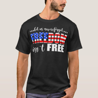 Den 4 juli ger oss möjlighet att aldrig glömma fri t shirt