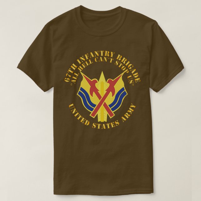 Den 67:e brigaden DUI All helvetes Cant stoppar os T Shirt (Design framsida)