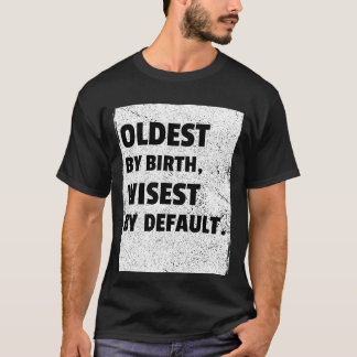 Den äldsta är som standard den som är klokast t shirt