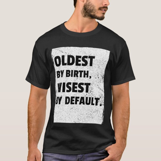 Den äldsta är som standard den som är klokast t shirt (Framsida)