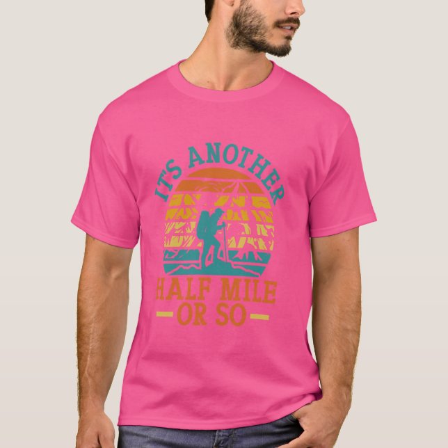 Den andra halvmile eller så Hiker Wanderer Camping T Shirt (Framsida)