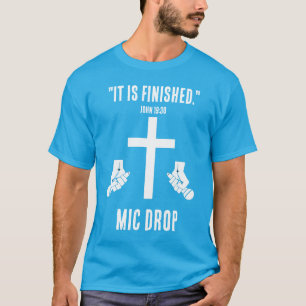 Den är Avslutat - Mic-släpp T Shirt
