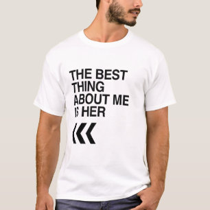 DEN BÄST SAKEN OM MIG ÄR HENNE SOM ÄR HÖGER - T SHIRT