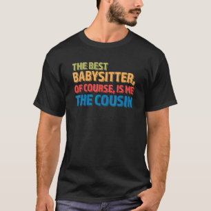 Den bästa barnvakten är förstås kusin Cousins T Shirt