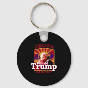 Den bästa delen av att vakna upp är att Donald Tru Nyckelring