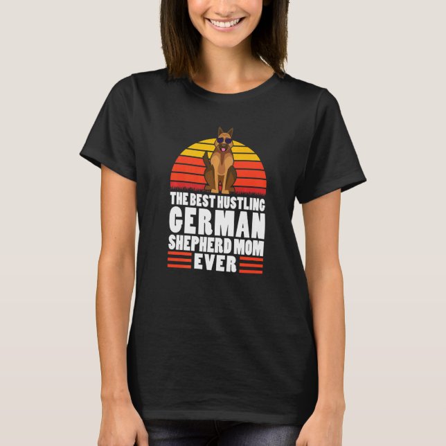 Den bästa hustlande tyska shepherd Mamma någonsin  T Shirt (Framsida)
