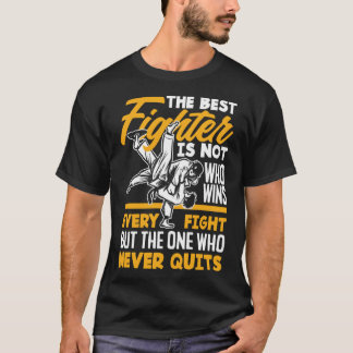Den bästa kämpen är vem som aldrig lämnar Karate J T Shirt