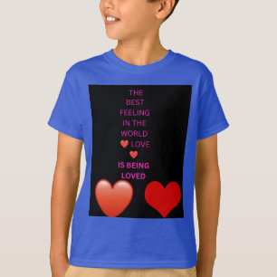 Den bästa känslan i världen Kärlek är att bli älsk T Shirt